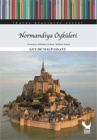 Normandiya Öyküleri - Guy De Maupassant - İkaros Yayınları