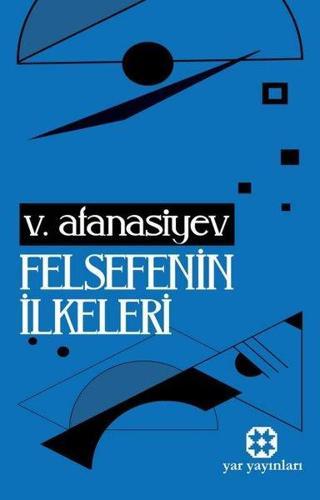 Felsefenin İlkeleri - V. Afanasiev - Yar Yayınları