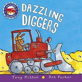 Dazzling Diggers (Amazing Machines) - Tony Mitton - ROARING BROOK