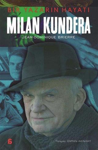 Milan Kundera: Bir Yazarın Hayatı - Jean Dominique Brierre - Agora Kitaplığı