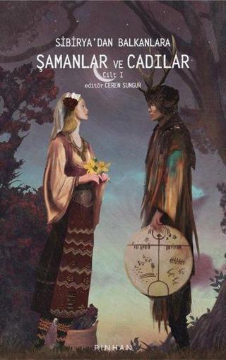 Sibirya'dan Balkanlara Şamanlar ve Cadılar - Cilt 1 - Carlo Ginzburg - Pinhan Yayıncılık