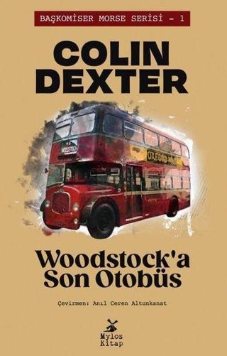Woodstock'a Son Otobüs - Başkomiser Morse Serisi 1 - Colin Dexter - Mylos Kitap