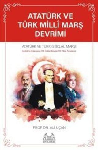 Atatürk ve Türk Milli Marş Devrimi - Ali Uçan - Arkadaş Yayıncılık