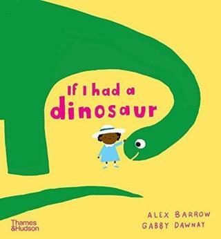 If I had a dinosaur - Gabby Dawnay - Thames & Hudson
