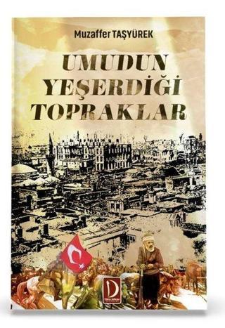 Umudun Yeşerdiği Topraklar - Muzaffer Taşyürek - Dava Adamı Yayınları