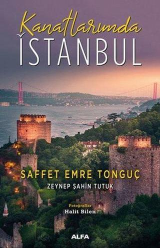 Kanatlarımda İstanbul Saffet Emre Tonguç Alfa Yayıncılık