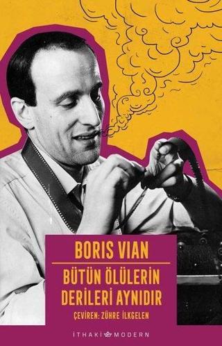 Bütün Ölülerin Derileri Aynıdır - İthaki Modern - Boris Vian - İthaki Yayınları