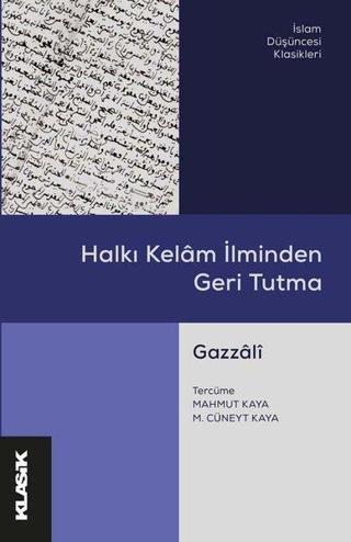 Halkı Kelam İlminden Geri Tutma - Gazzali  - Klasik Yayınları