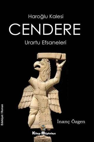 Cendere: Haroğlu Kalesi - Urartu Efsaneleri - İnanç Özgen - Kitap Müptelası Yayınları