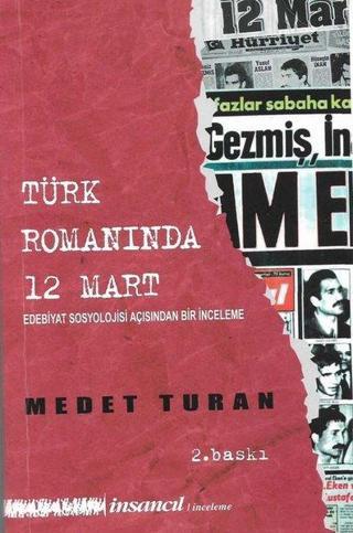 Türk Romanında 12 Mart: Edebiyat Sosyolojisi Açısından Bir İnceleme - Medet Turan - İnsancıl Yayınları