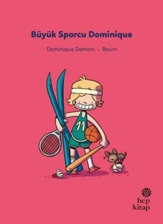 Büyük Sporcu Dominique - İlk Okuma Hikayeleri - Dominique Demers - Hep Kitap
