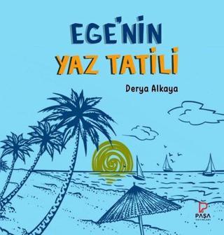 Ege'nin Yaz Tatili - Derya Alkaya - Paşa Yayınları