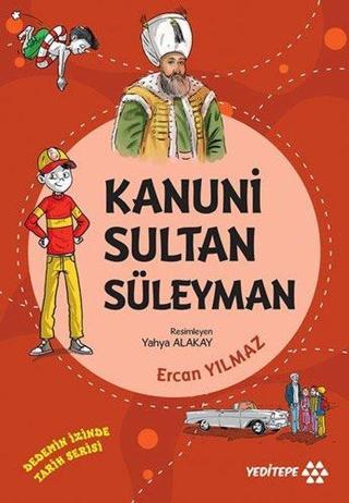Kanuni Sultan Süleyman - Dedemizin İzinde Tarih Serisi - Ercan Yılmaz - Yeditepe Yayınevi