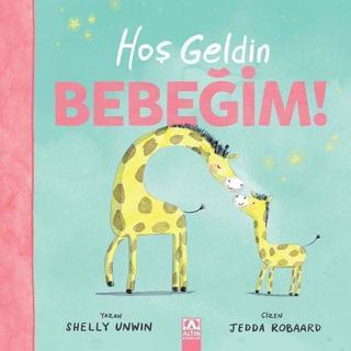 Hoşeldin Bebeğim - Shelly Unwin - Altın Kitaplar