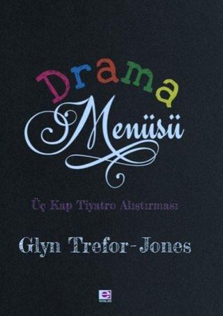 Drama Menüsü - Üç Kitap Tiyatro Alıştırması - Glyn Trefor Jones - E Yayınları