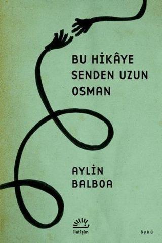 Bu Hikaye Senden Uzun Osman - Aylin Balboa - İletişim Yayınları