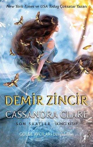 Demir Zincir: Son Saatler 2. Kitap - Gölge Avcıları Dünyasının Yeni Serisi - Cassandra Clare - Artemis Yayınları