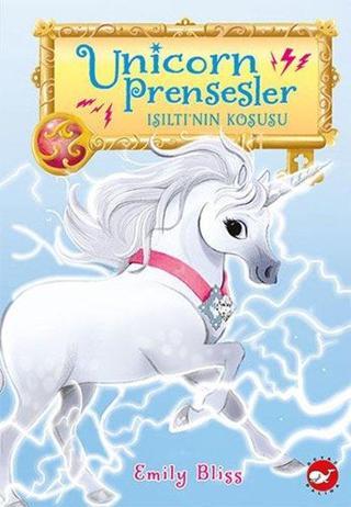 Unicorn Prensesler 2 - Işıltı'nın Koşusu - Emily Bliss - Beyaz Balina Yayınları