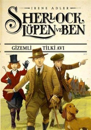 Sherlock Lüpen ve Ben - Gizemli Tilki Avı - Irene Adler - Doğan ve Egmont Yayıncılık