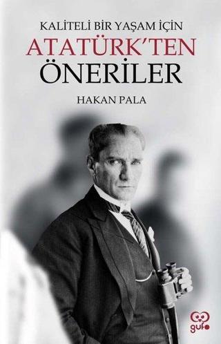 Kaliteli Bir Yaşam için Atatürk'ten Öneriler - Hakan Pala - Gufo Yayınları