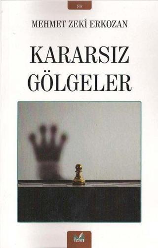 Kararsız Gölgeler - Mehmet Zeki Erkozan - İzan Yayıncılık