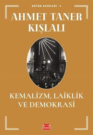 Kemalizm-Laiklik ve Demokrasi - Ahmet Taner Kışlalı - Kırmızı Kedi Yayınevi