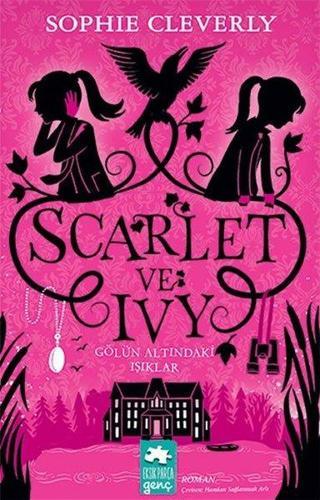 Gölün Altındaki Işıklar - Scarlet ve Ivy 4 - Sophie Cleverly - Eksik Parça Yayınevi