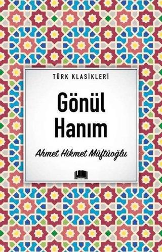 Gönül Hanım - Türk Klasikleri - Ahmet Hikmet Müftüoğlu - Ema Kitap