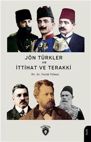 Jön Türkler ve İttihat ve Terakki 1860 - 1926 - Faruk Yılmaz - Dorlion Yayınevi