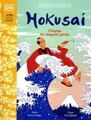 Hokusai - Sanatçının Gördükleri - Susie Hodge - Everest Yayınları