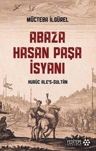 Abaza Hasan Paşa İsyanı - Mücteba İlgürel - Yeditepe Akademi