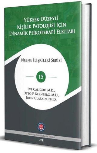 Yüksek Düzeyli Kişilik Patolojisi için Dinamik Psikoterapi El Kitabı Eve Caligor Psikoterapi Enstitüsü