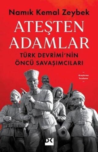 Ateşten Adamlar - Türk Devrimi'nin Öncü Savaşları - Namık Kemal Zeybek - Doğan Kitap