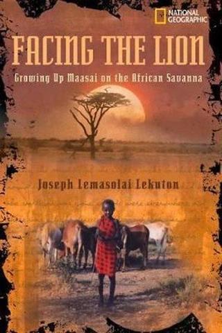 Facing the Lion: Growing Up Maasai on the African Savanna (Biography) - Joseph Lemasolai Lekuton - National Geographic Kids