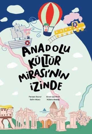 Anadolu Kültür Mirası'nın İzinde - Ferzan Durul - Yeditepe Üniversitesi Yayınevi