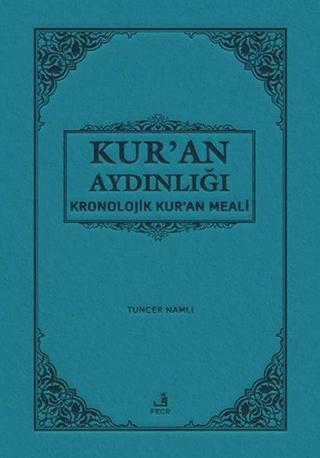 Kur'an Aydınlığı: Kronolojik Kur'an Meali - Hafız Boy - Tuncer Namlı - Fecr Yayınları