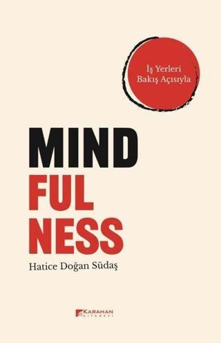 Mindfulness - İş Yerleri Bakış Açısıyla - Hatice Doğan Südaş - Karahan Kitabevi