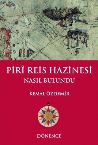 Piri Reis Hazinesi Nasıl Bulundu - Kemal Özdemir - Dönence Basım ve Yayın Hizmetleri