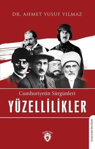 Yüzellilikler - Cumhuriyetin Sürgünleri - Ahmet Yusuf Yılmaz - Dorlion Yayınevi