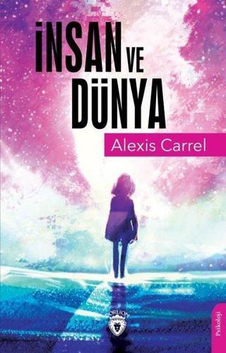 İnsan ve Dünya - Alexis Carrel - Dorlion Yayınevi