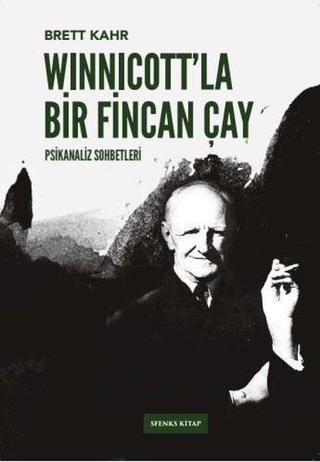 Winnicott'la Bir Fincan Çay - Psikanaliz Sohbetleri 2 Brett Kahr Sfenks Kitap