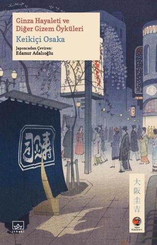 Ginza Hayaleti ve Diğer Gizem Öyküleri - Keikiçi Osaka - İthaki Yayınları