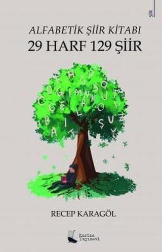 Alfabetik Şiir Kitabı - 29 Harf 129 Şiir - Recep Karagöl - Karina Yayınevi
