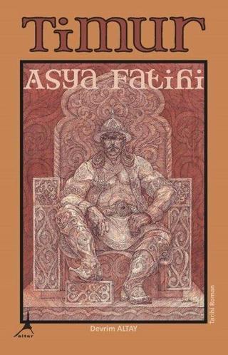 Timur- Asya Fatihi - Devrim Altay - Alter Yayınları