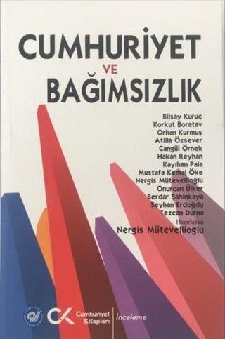 Cumhuriyet ve Bağımsızlık - Nergis Mütevellioğlu - Cumhuriyet Kitapları
