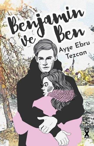 Benjamin ve Ben - Ayşe Ebru Tezcan - DEX