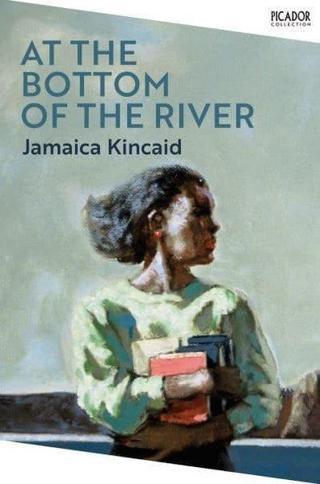 Picador At the Bottom of the River - Jamaica Kincaid