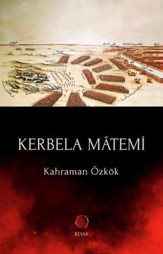 Kerbela Matemi - Kahraman Özkök - Revak Kitabevi
