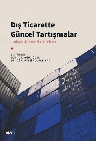 Dış Ticarette Güncel Tartışmalar - Türkiye Üzerine Bir İnceleme Kolektif  Çizgi Kitabevi