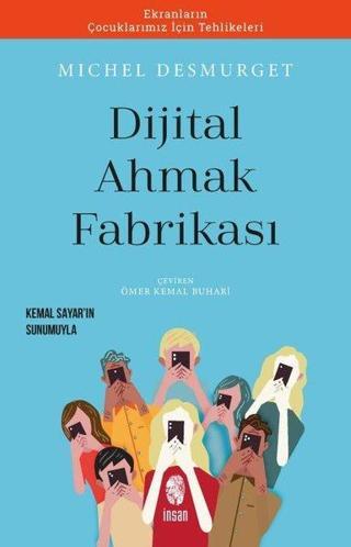 Dijital Ahmaklık Fabrikası Michel Desmurget İnsan Yayınları